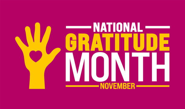 National Gratitude Month background or banner design template is observed every year in November. Holiday concept. Template for card, poster, placard, template.