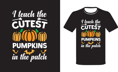 I teach the cutest pumpkins in the patch,  typography holiday handwritten funny pumpkin shirt, Halloween Teacher T-shirt Design.