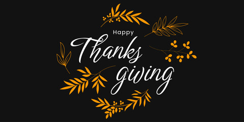 Happy thanksgiving banner design. Thanksgiving teks lettering on black background. Vector illustration