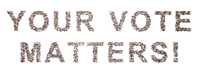 Concept  or conceptual large community of people forming  YOUR VOTE MATTERS slogan. 3d illustration metaphor for voting, duty, right, patriotism, election, citizen's choice, democracy, national, local