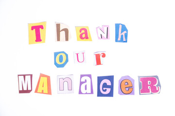 Fun cut out newspaper style typescript with words Thank our Manager. Isolated on clean white background. Gratitude and Thanks concept.
