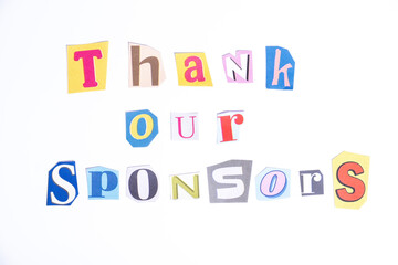 Fun cut out newspaper style typescript with words Thank our Sponsors. Isolated on clean white background. Gratitude and Thanks concept.