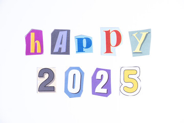 Phrase Happy 2025 spelled in cut out newspaper style typography isolated on white background.