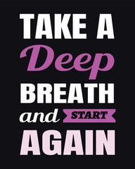 Take a deep breath and start again T-shirt typography design