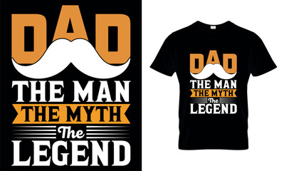 Dad The Man The Myth The Legend - Dad T-Shirt