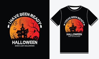 I have been ready for Halloween since last Halloween t shirt design
