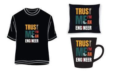 Trust Me I'm an Engineer -t-shirt, mug, pillow