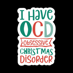 I Have Ocd Obsessive Christmas Disorder
