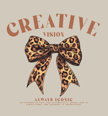 bow drawing with leopard pattern inside, creative vision slogan typography, vector illustration, for t-shirt graphic. © Graphicology