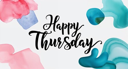 happy Thursday calligraphy lettering with watercolor shapes design abstract on plain white background