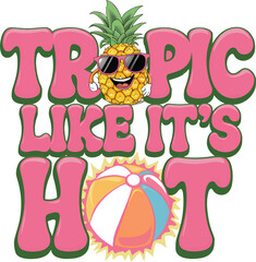 Tropic Like Its Hot Concept Pineapple T-Shirt Vector Artwork
