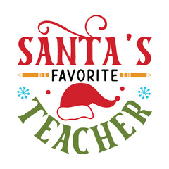 Santa's Favorite Teacher T-shirt Design, Funny Christmas T-shirt Design Christmas Quote Shirt Design