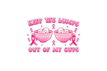 Keep the lumps out of my cuts, Breast Cancer PNG Sublimation design


Keep the lumps out of my cups, Cancer PNG Sublimation design