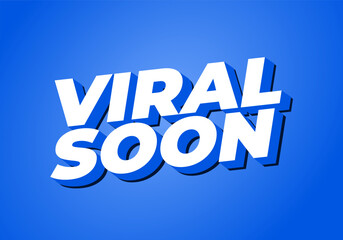 Viral soon. Text effect for advertising, articles or social media needs. In 3D style