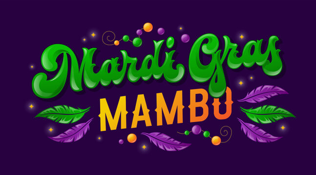Mardi Gras Mambo design featuring golden text and green script lettering. Decorated with purple and green feathers. Accented with beads and sparkles, this festive design is ideal for holiday events