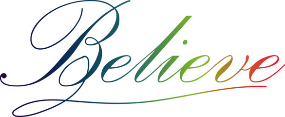 gradient text, Believe - custom calligraphy text, believe text