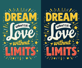 Dream Without Fear, Love Without Limits typography t-shirt vector design templates