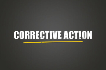 Corrective Action. A blackboard with white text. Illustration with grunge text style.