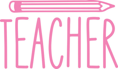 Teacher typography clip art design on plain white transparent isolated background for card, shirt, hoodie, sweatshirt, apparel, tag, mug, icon, poster or badge