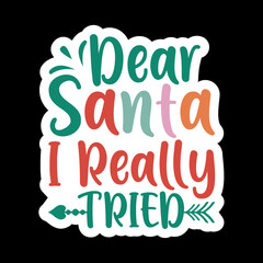Dear Santa I Really Tried