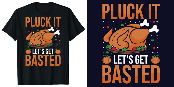 Pluck it let's get basted Funny Thanksgiving Women T-shirt design, Turkey Thanksgiving Day t-shirt, Thanksgiving  basted Vector Illustration