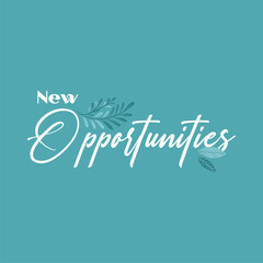 new opportunities illustration typography slogan for t shirt printing, T-shirt graphic design.