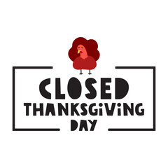 Closed Thanksgiving day. Business concept. Illustration on white background.