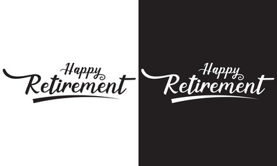 HAPPY RETIREMENT black brush calligraphy banner isolated on white and black background. Vector . EPS 10