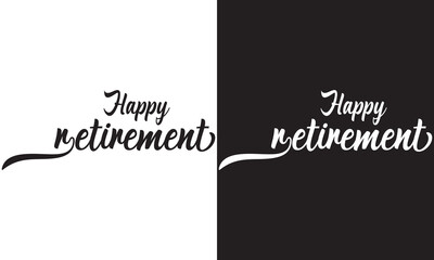 HAPPY RETIREMENT black brush calligraphy banner isolated on white and black background. Vector . EPS 10