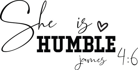 She is Humble James 4:6