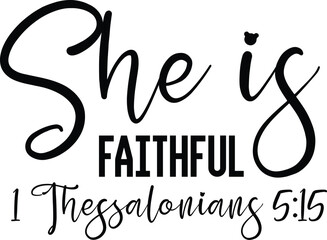 She is Faithful 1 Thessalonians 5:15