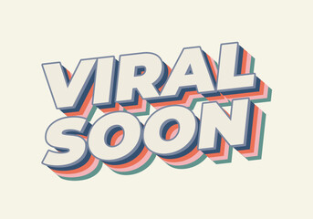 Viral soon. Text effect for advertising, articles or social media needs. In 3D style