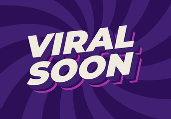 Viral soon. Text effect for advertising, articles or social media needs. In 3D style