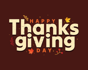 Happy Thanksgiving Day typography greeting card with maple Leafs and autumn season elements on brown background. Vintage lettering Thanksgiving banner, poster, template design.