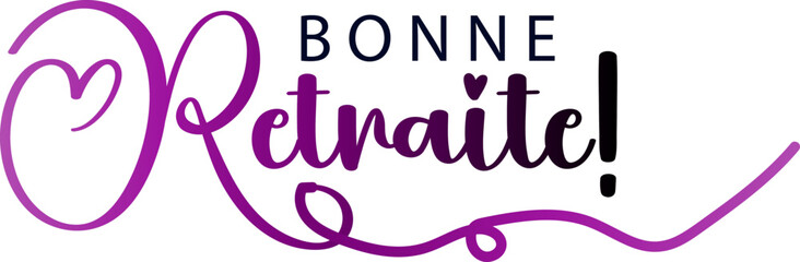 Gradient color text, BONNE RETRAITE! (HAPPY RETIREMENT! in French) colorful vector brush calligraphy, vector text