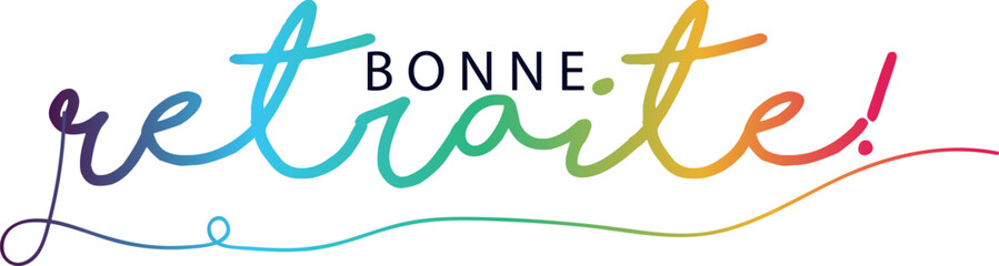 Gradient color text, BONNE RETRAITE! (HAPPY RETIREMENT! in French) colorful vector brush calligraphy, vector text