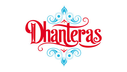 Dhanteras in a decorative font outlined in red and filled with a red-orange gradient. Surrounding it are blue and white flourishes creating a festive feel
