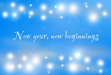 Festive blue background with glowing lights and bokeh effects, featuring the inspirational text New year, new beginnings.