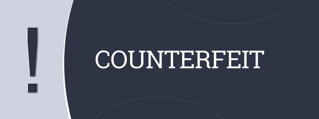 Counterfeit. A blue banner illustration with white text.