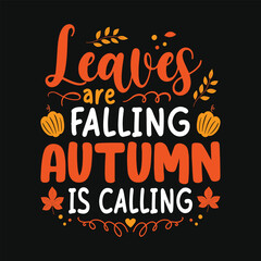 Leaves are falling autumn is calling - Autumn fall typography t-shirt design, vector graphic