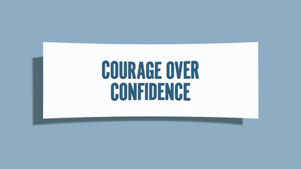 Courage over confidence. A card isolated on blue background.