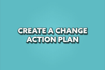 Create a change action plan. A Illustration with white text isolated on light green background.
