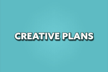 Creative Plans. A Illustration with white text isolated on light green background.