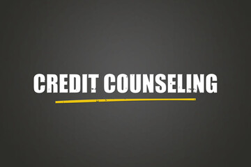 Credit Counseling. A blackboard with white text. Illustration with grunge text style.