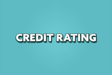 Credit Rating. A Illustration with white text isolated on light green background.