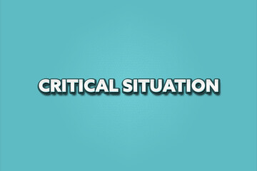 Critical Situation. A Illustration with white text isolated on light green background.