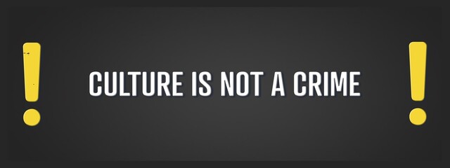 Culture is not a crime.. A blackboard with white text. Illustration with grunge text style.