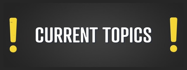 Current Topics. A blackboard with white text. Illustration with grunge text style.