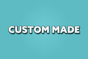 Custom Made. A Illustration with white text isolated on light green background.