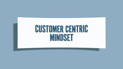 Customer Centric Mindset. A card isolated on blue background.
